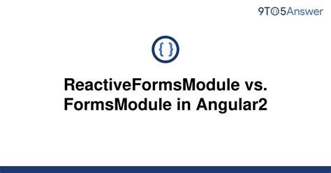 Reactiveformsmodule vs formsmodule  As shown in the previous code snippet, the fields get wrapped in the <form> </form> tags